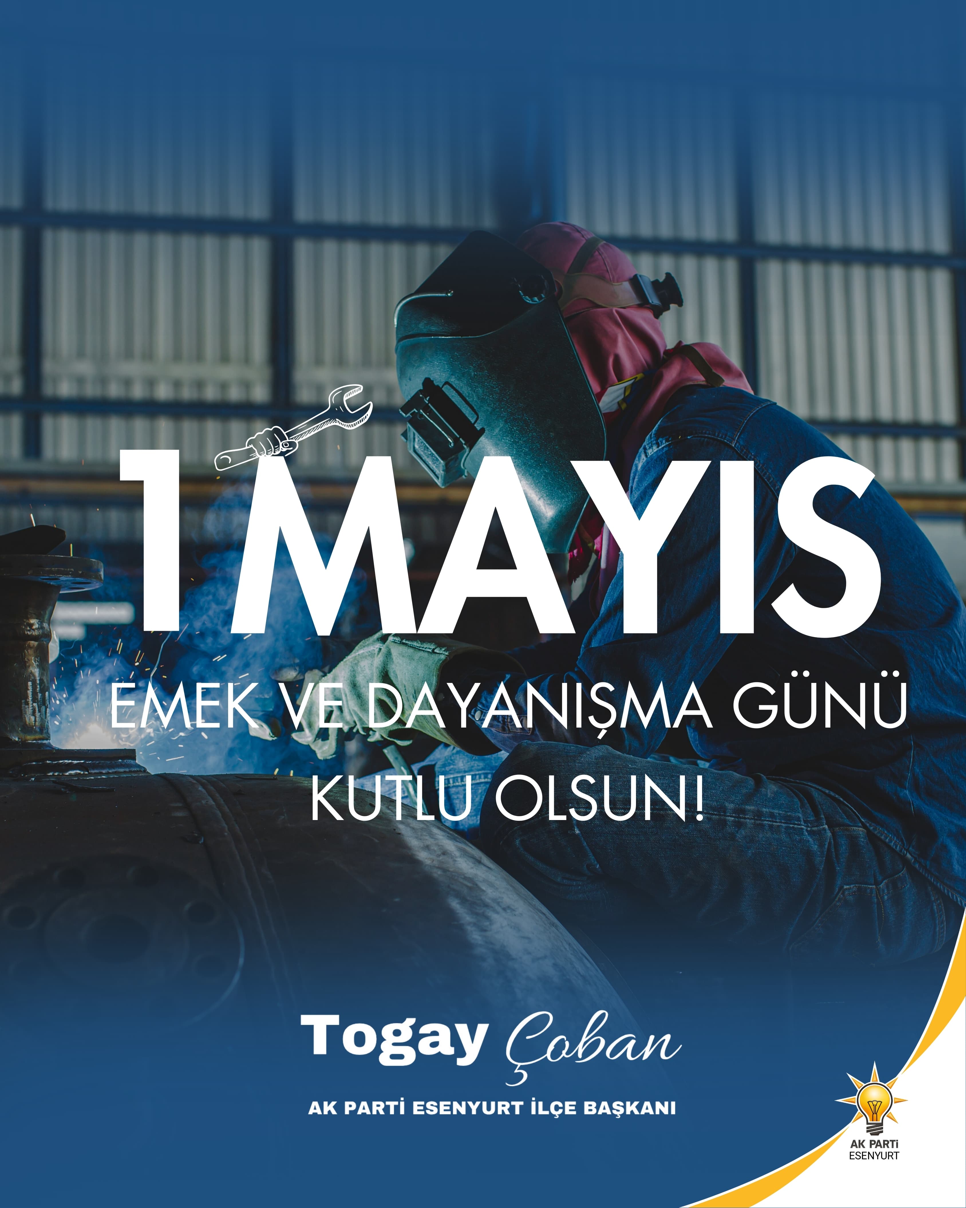 TOGAY ÇOBAN-AK Parti Esenyurt İlçe Başkanı-1 Mayıs Emek ve Dayanışma Günü Kutlu Olsun
