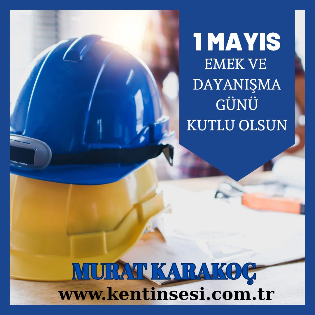 MURAT KARAKOÇ- 1 Mayıs İşçi ve Emekçi Bayramı Kutlu Olsun