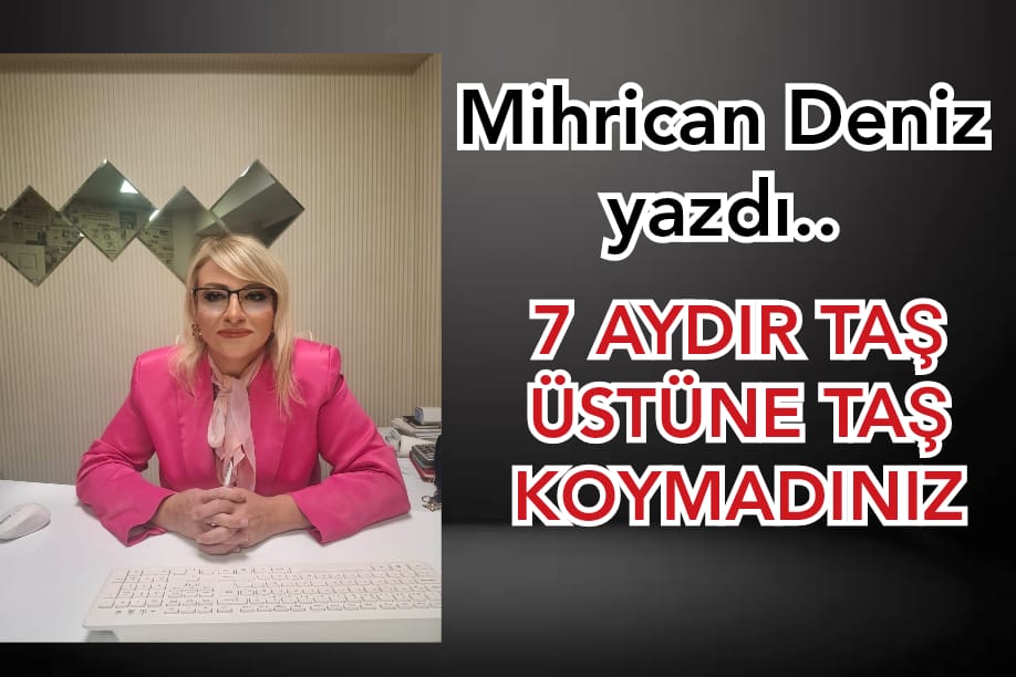 7 AYDIR TAŞ ÜSTÜNE TAŞ KOYMADINIZ?