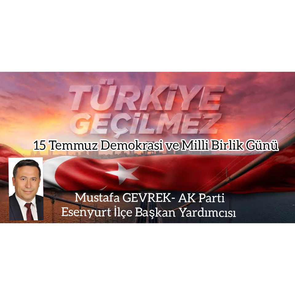 MUSTAFA GEVREK-15 TEMMUZ MESAJI