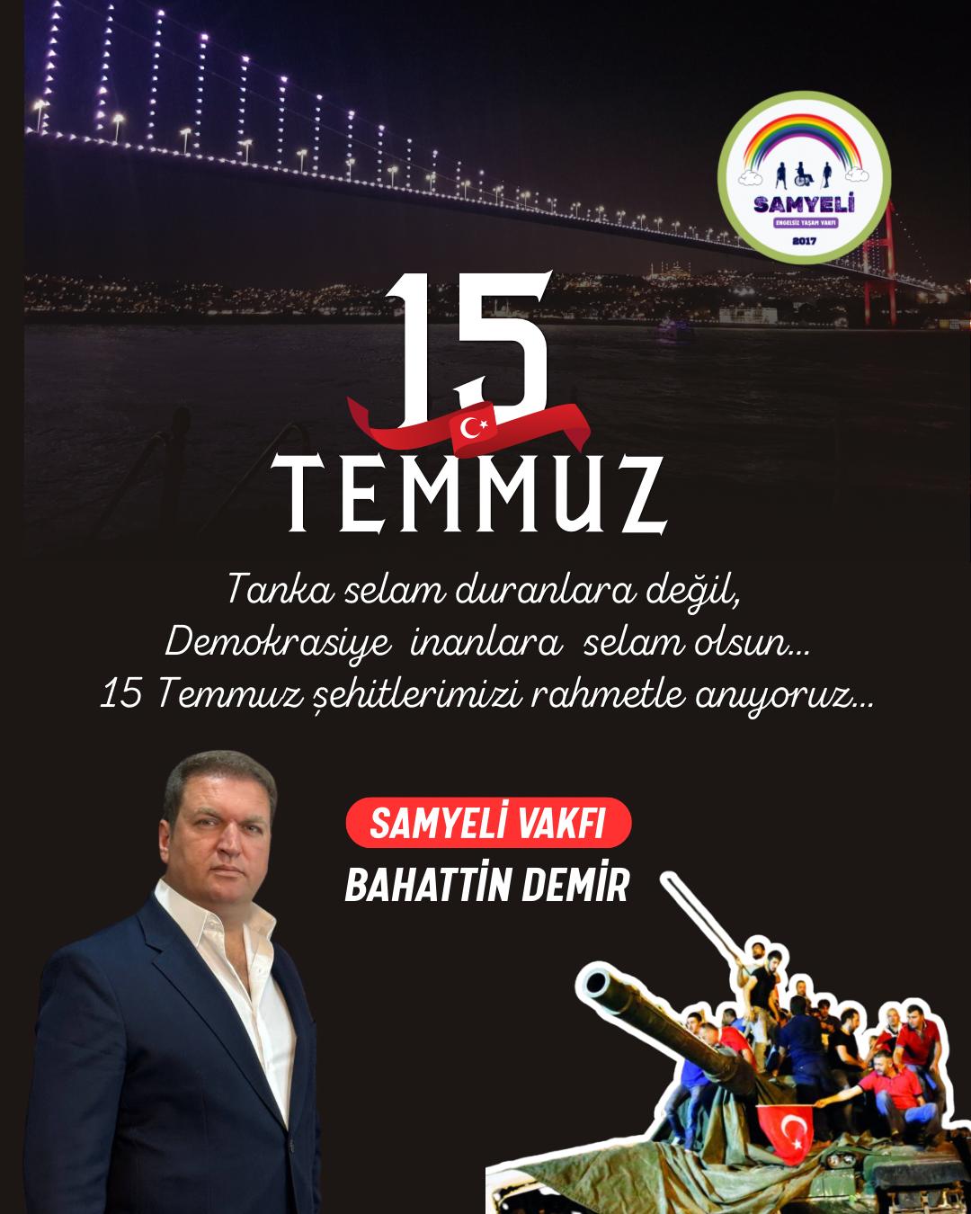 BAHATTİN DEMİR-15 TEMMUZ MESAJI