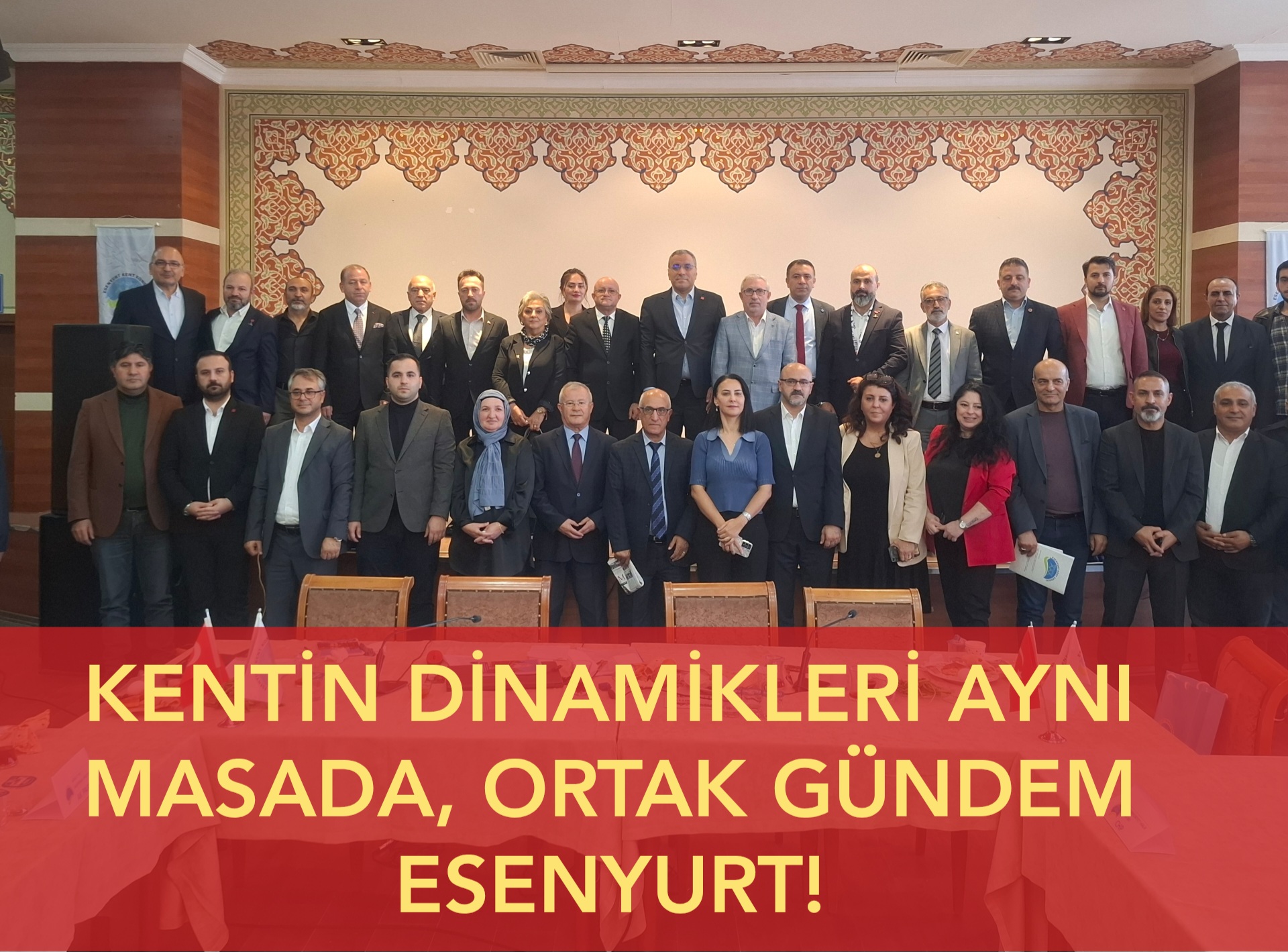 KENTİN DİNAMİKLERİ BİR ARADA..ORTAK GÜNDEM ESENYURT!