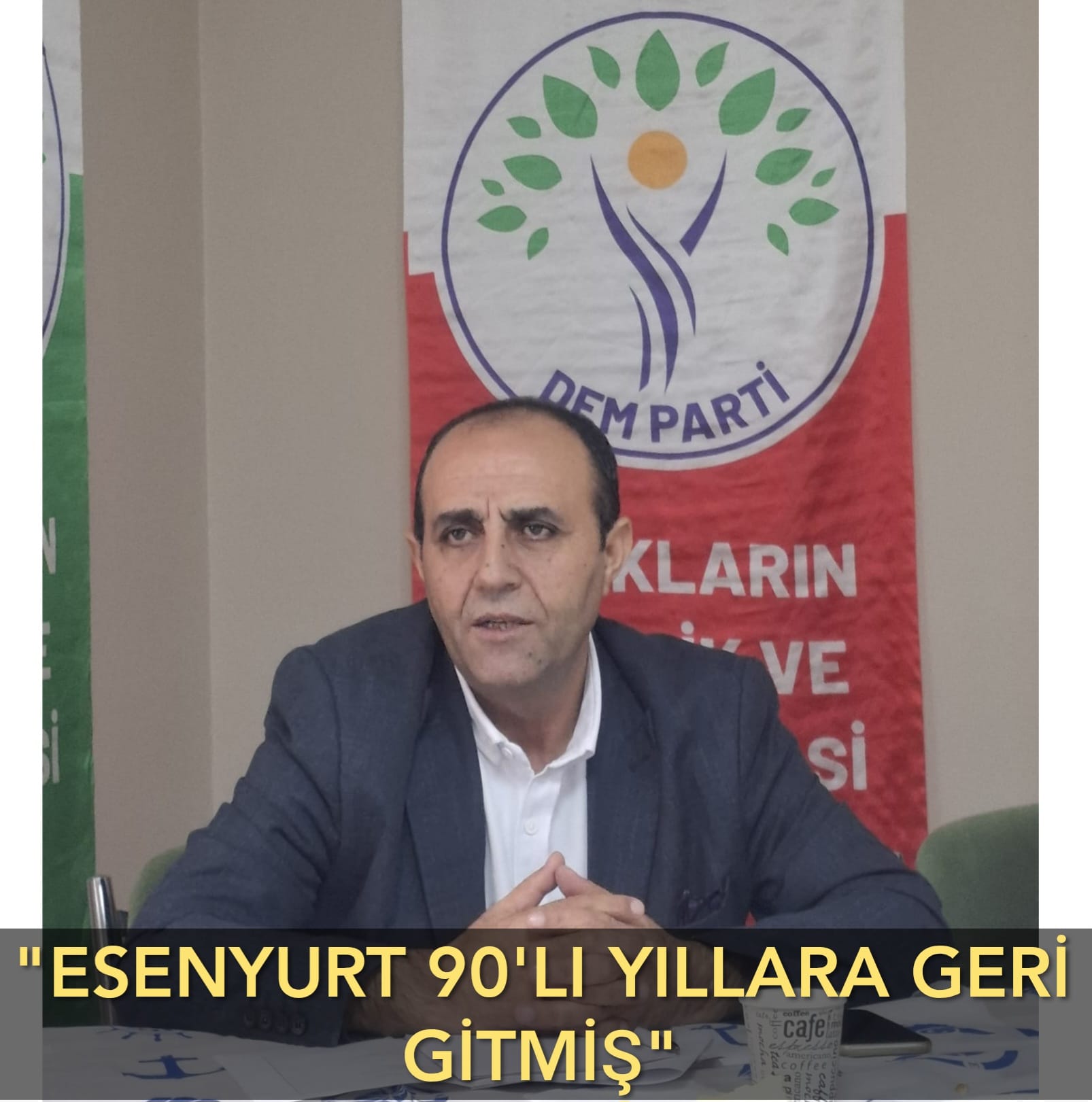 ‘’ESENYURT 90’LI YILLARA GERİ GİTMİŞ’’